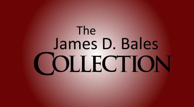 James D. Bales – a Digital Annoucement